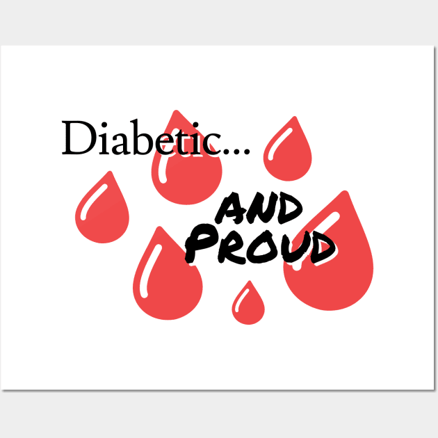 Diabetic and Proud Wall Art by Jaffe World